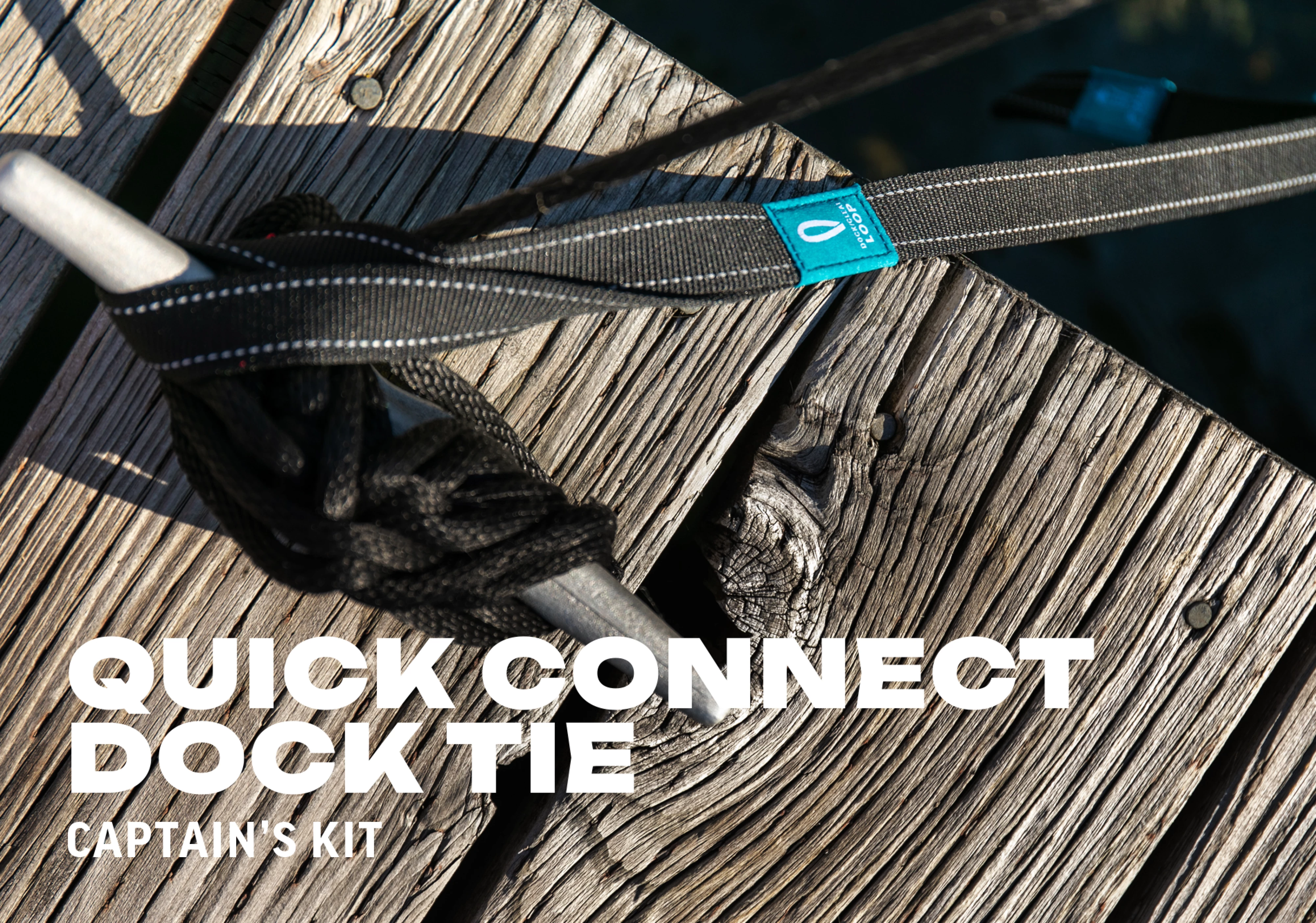 QUICK CONNECT  DOCK TIE  CAPTAIN’S KIT