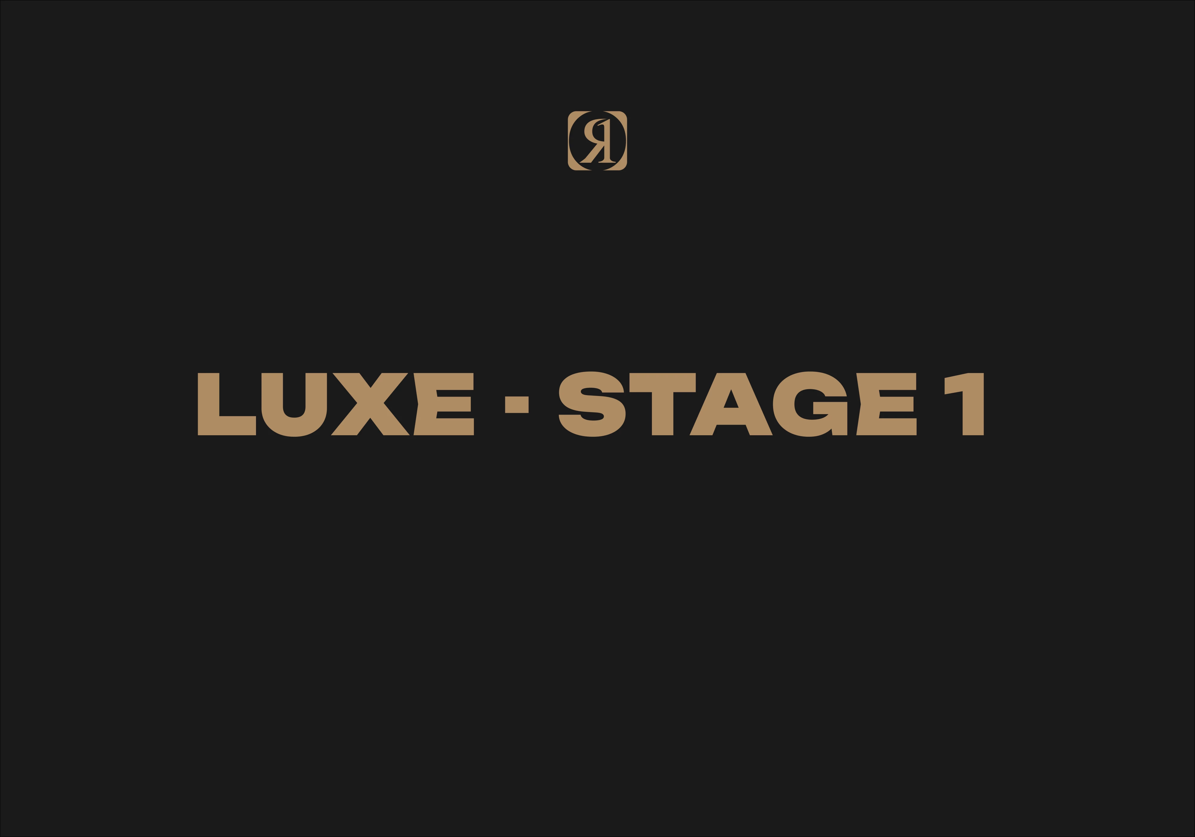 LUXE - STAGE 1