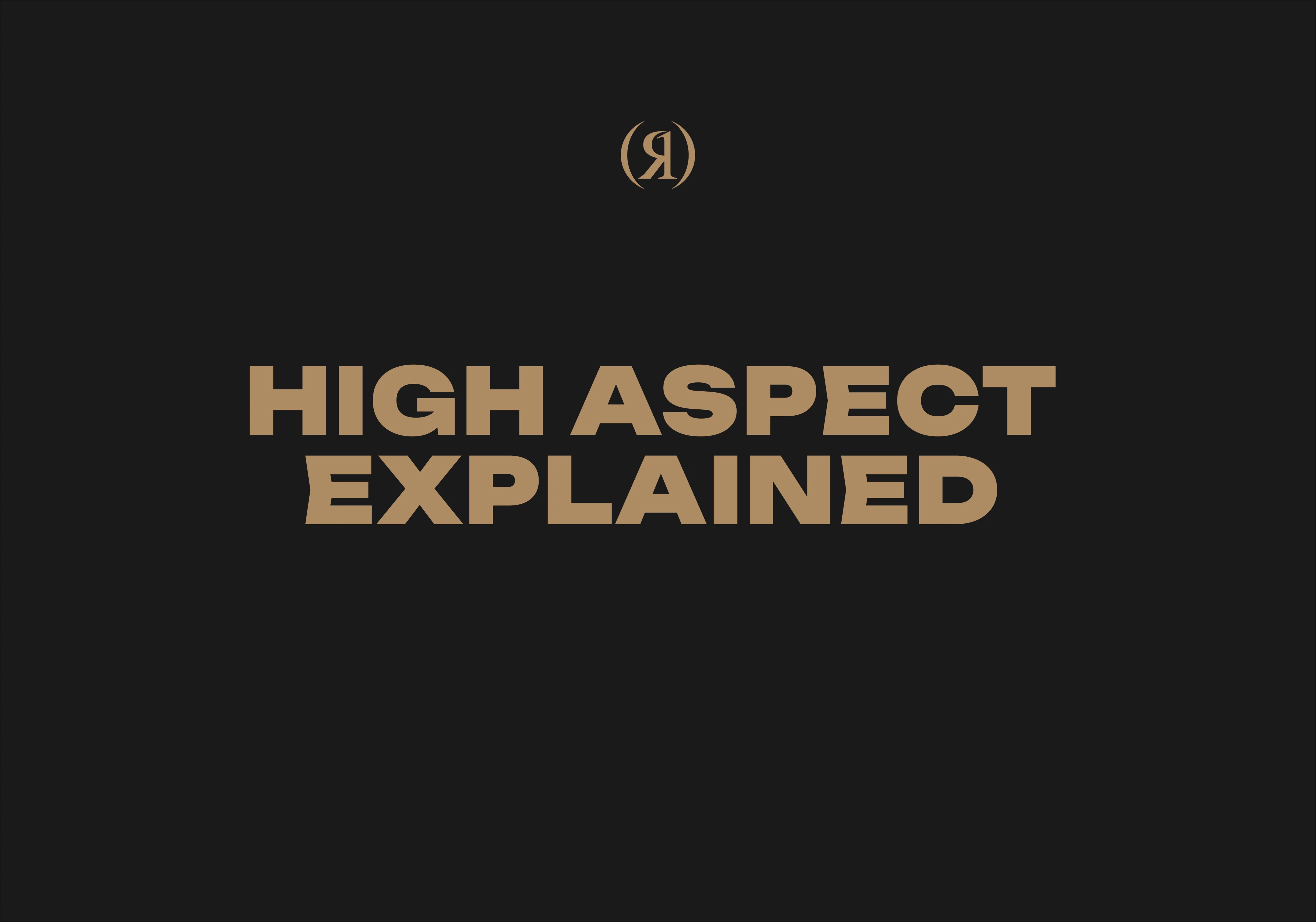 HIGH ASPECT EXPLAINED
