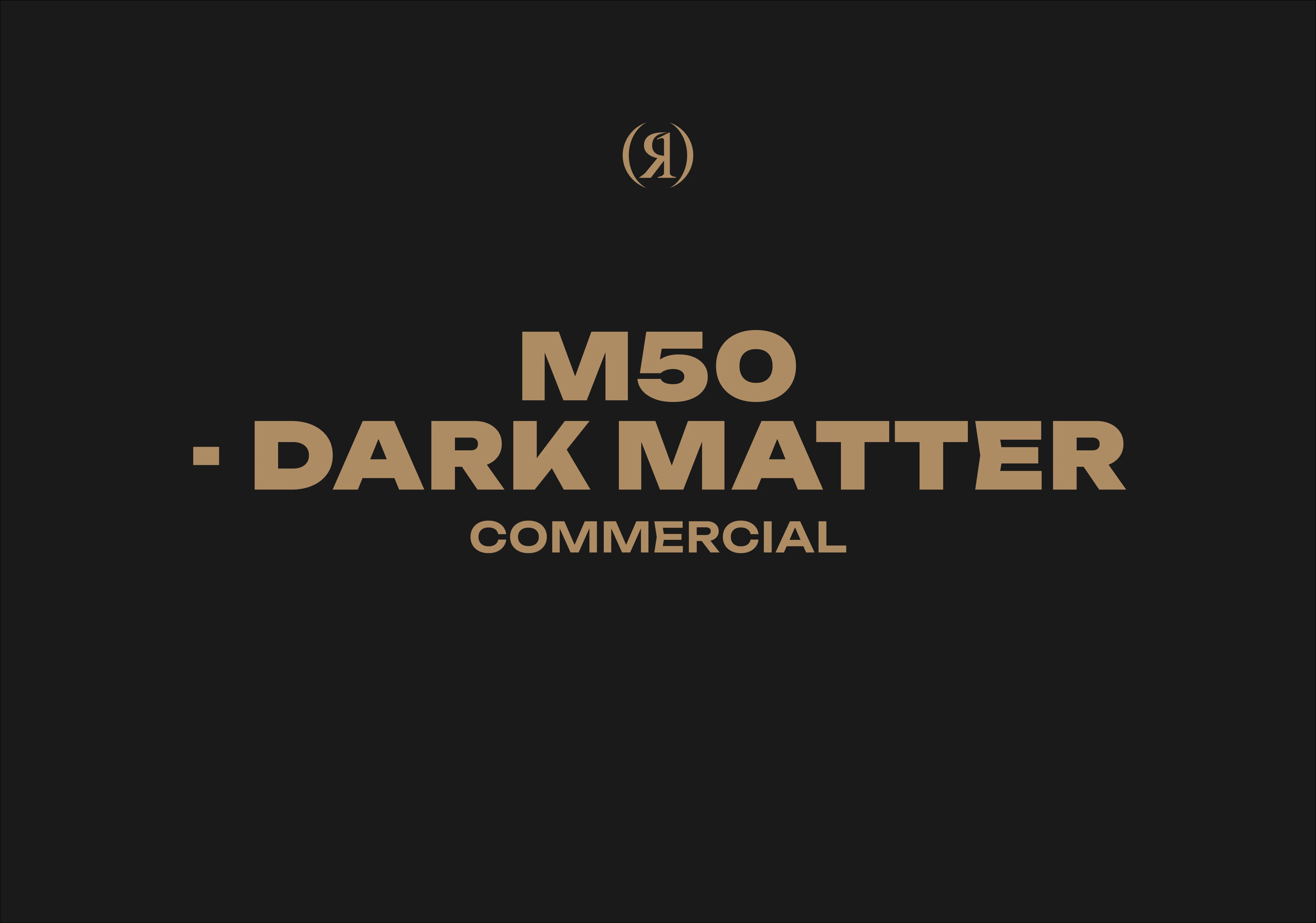 M50 - DARK MATTER - COMMERCIAL