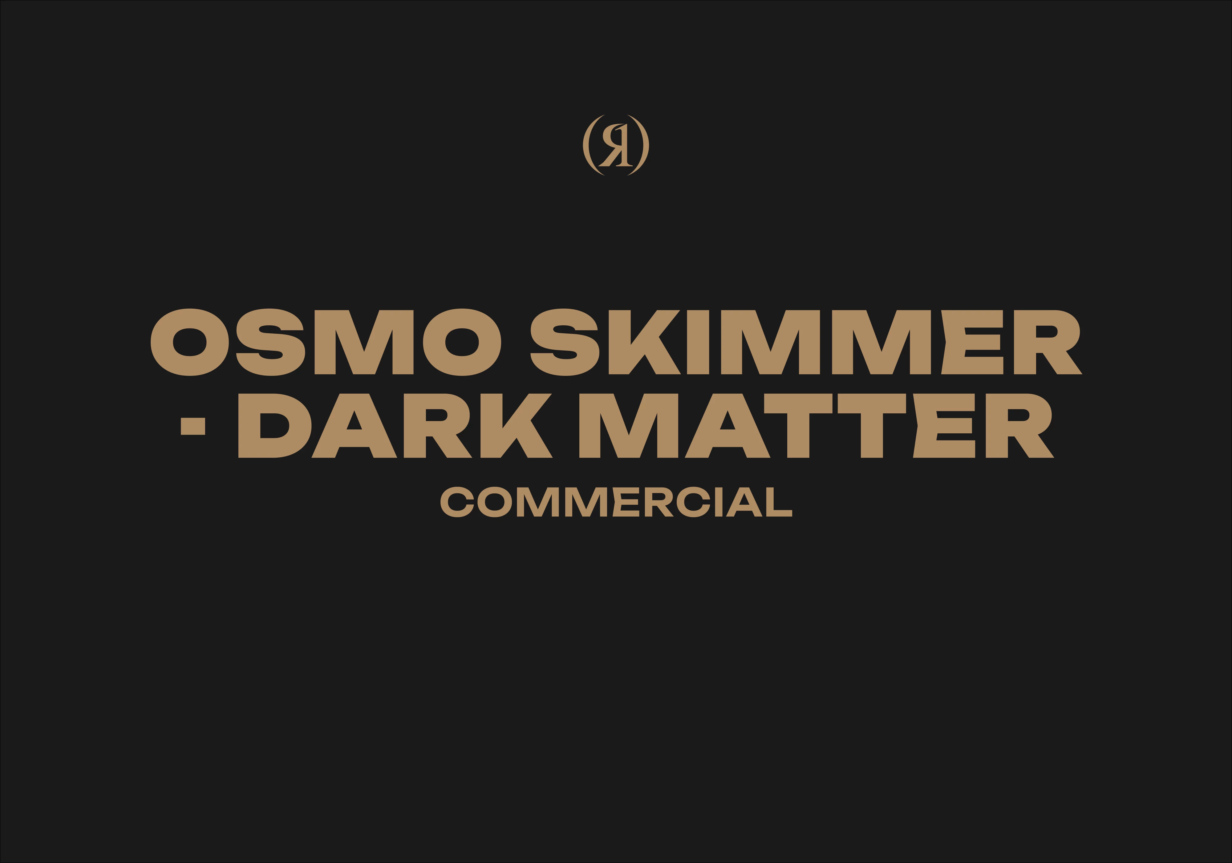 OSMO SKIMMER - DARK MATTER - COMMERCIAL