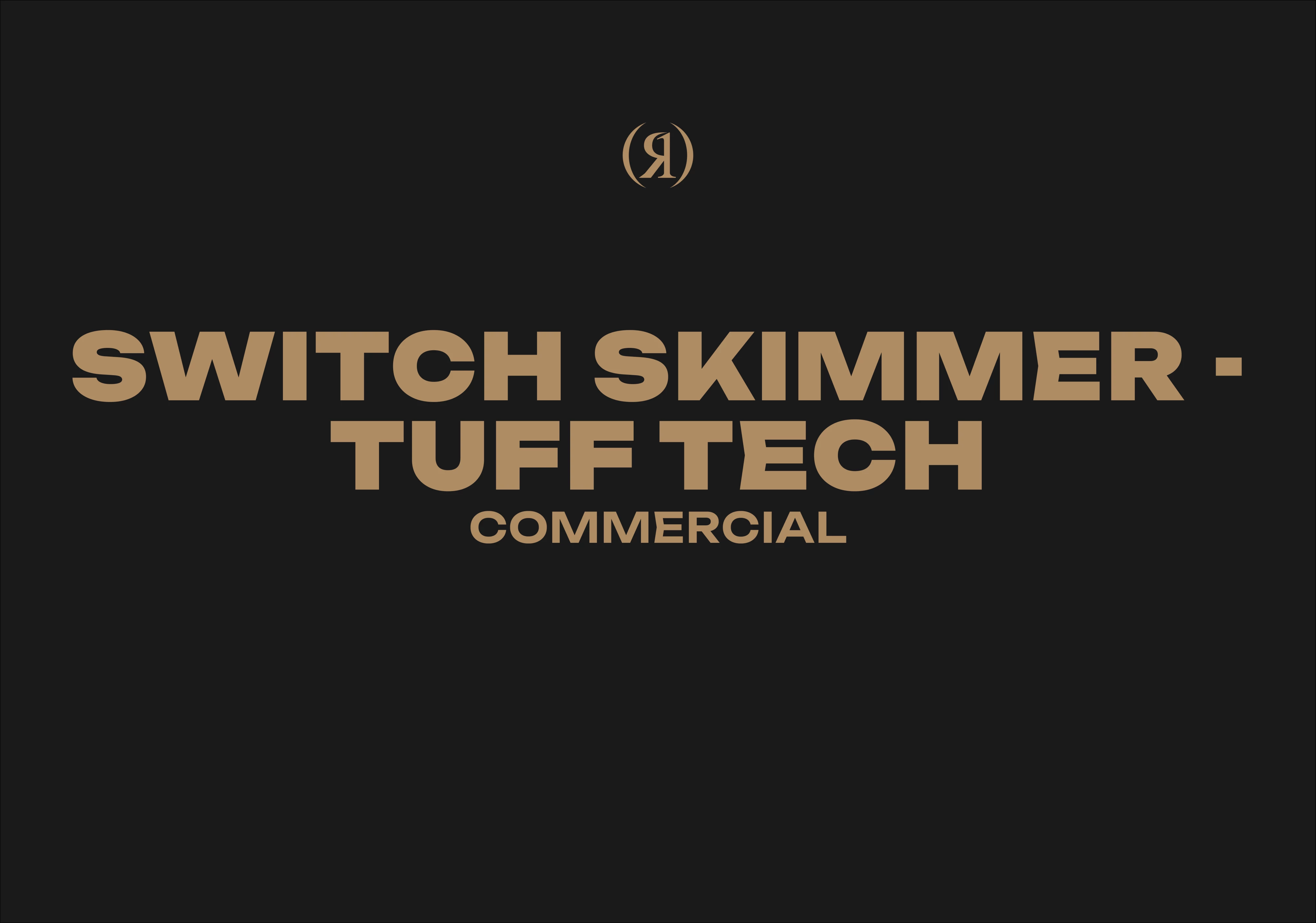 SWITCH SKIMMER - TUFF TECH - COMMERCIAL