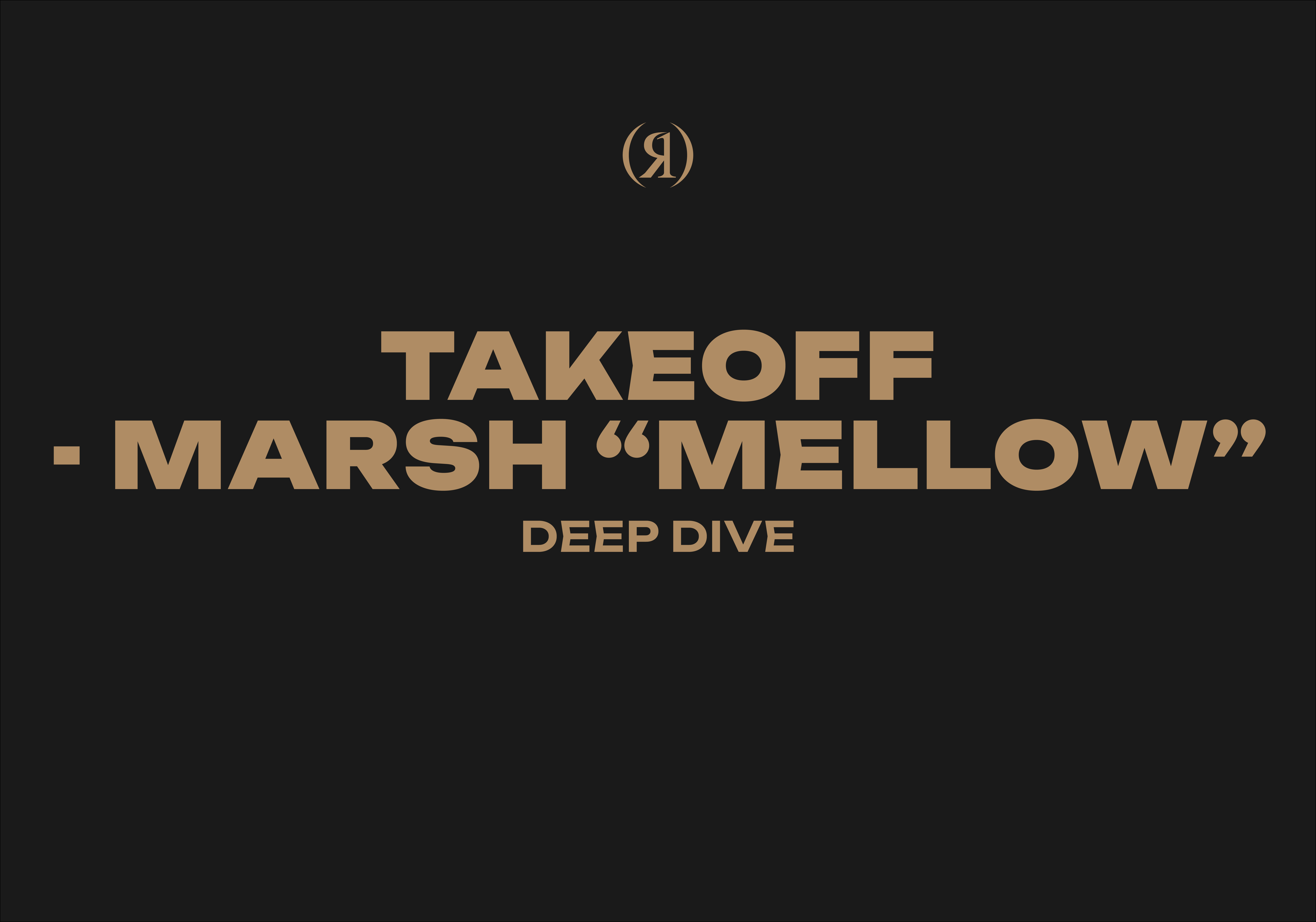 TAKEOFF - MARSH %22MELLOW%22 - DEEP DIVE